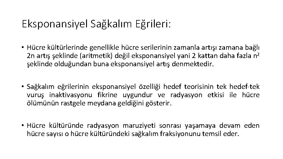 Eksponansiyel Sağkalım Eğrileri: • Hücre kültürlerinde genellikle hücre serilerinin zamanla artışı zamana bağlı 2