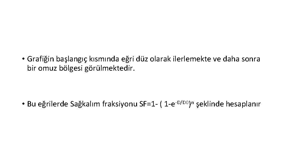 • Grafiğin başlangıç kısmında eğri düz olarak ilerlemekte ve daha sonra bir omuz