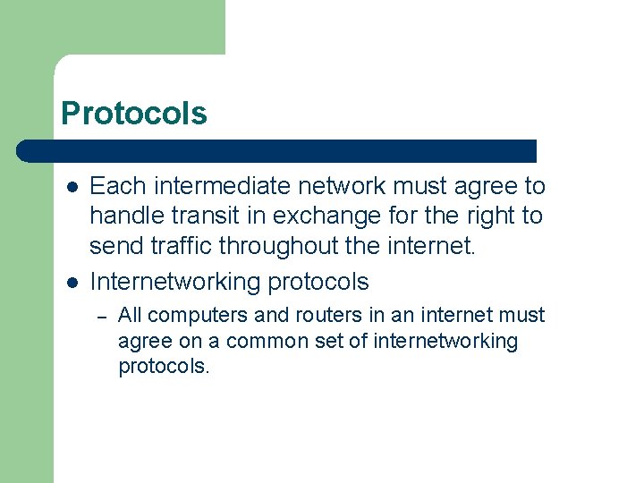 Protocols l l Each intermediate network must agree to handle transit in exchange for