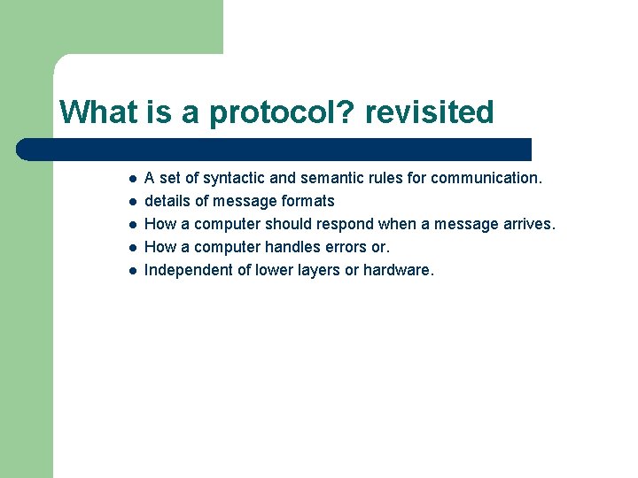 What is a protocol? revisited l l l A set of syntactic and semantic
