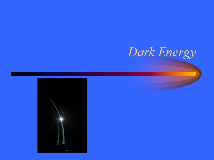 Dark Energy 