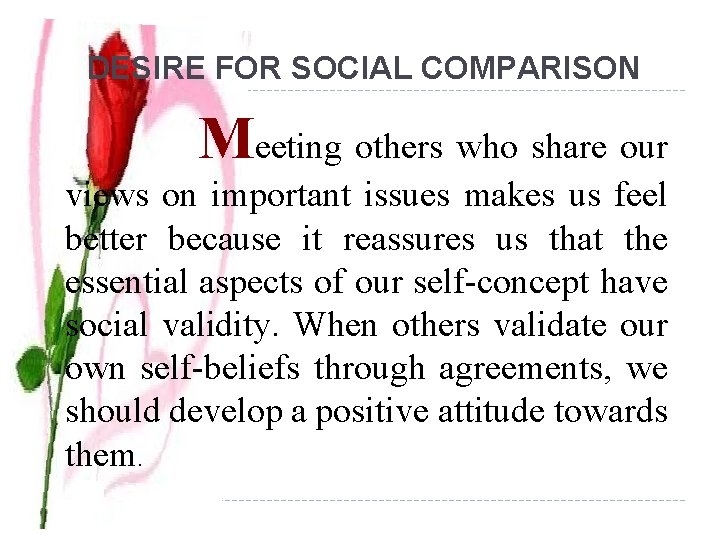  DESIRE FOR SOCIAL COMPARISON Meeting others who share our views on important issues