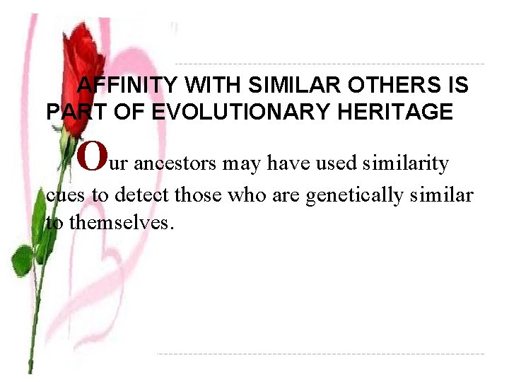  AFFINITY WITH SIMILAR OTHERS IS PART OF EVOLUTIONARY HERITAGE O ur ancestors may