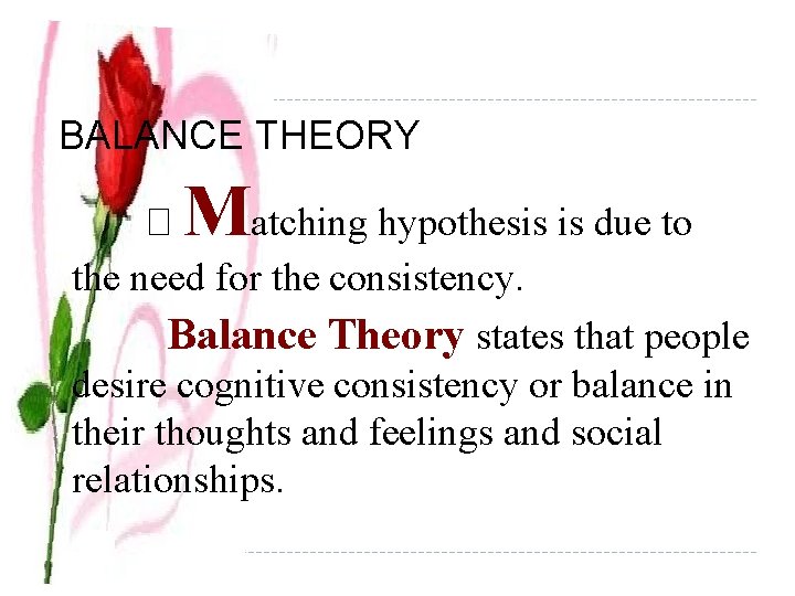  BALANCE THEORY M � atching hypothesis is due to the need for the