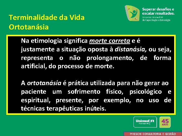 Terminalidade da Vida Ortotanásia Na etimologia significa morte correta e é justamente a situação
