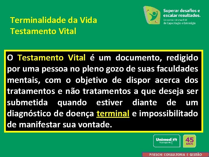 Terminalidade da Vida Testamento Vital O Testamento Vital é um documento, redigido por uma