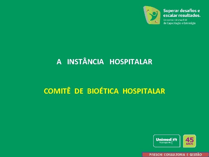 A INST NCIA HOSPITALAR COMITÊ DE BIOÉTICA HOSPITALAR PINESCHI CONSULTORIA E GESTÃO 