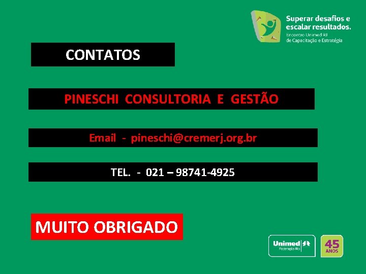 CONTATOS PINESCHI CONSULTORIA E GESTÃO Email - pineschi@cremerj. org. br TEL. - 021 –