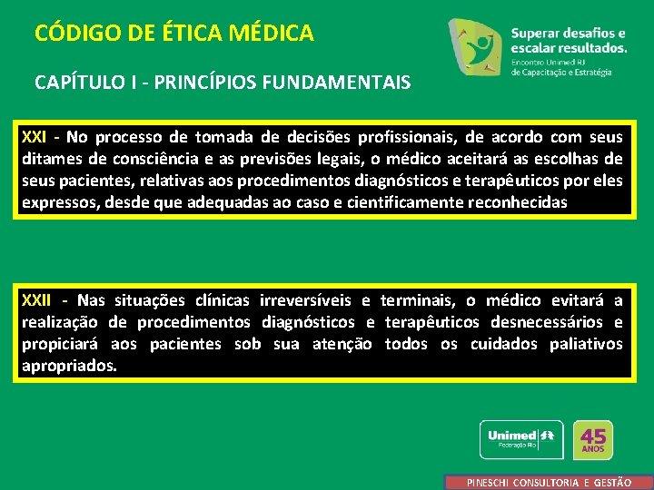 CÓDIGO DE ÉTICA MÉDICA CAPÍTULO I - PRINCÍPIOS FUNDAMENTAIS XXI - No processo de