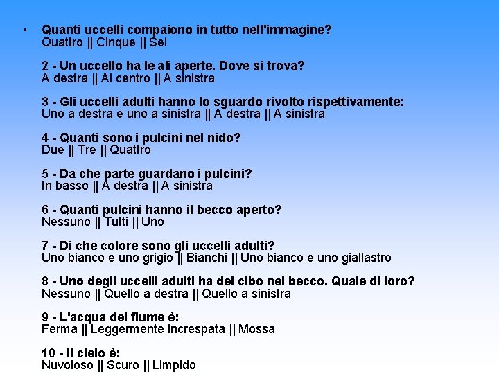  • Quanti uccelli compaiono in tutto nell'immagine? Quattro || Cinque || Sei 2