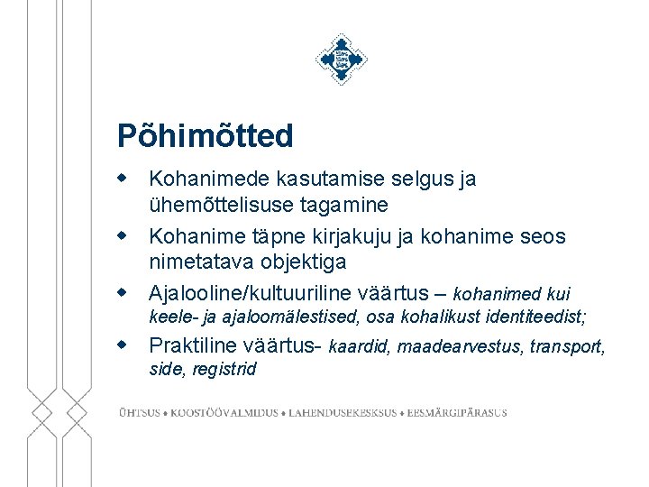 Põhimõtted w Kohanimede kasutamise selgus ja ühemõttelisuse tagamine w Kohanime täpne kirjakuju ja kohanime