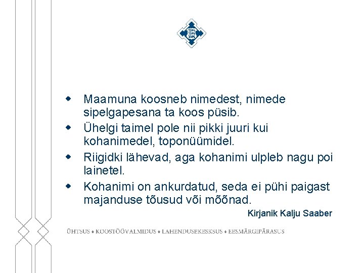w Maamuna koosneb nimedest, nimede sipelgapesana ta koos püsib. w Ühelgi taimel pole nii