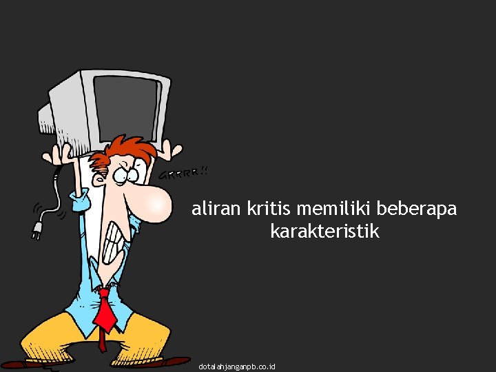 aliran kritis memiliki beberapa karakteristik dotalahjanganpb. co. id 