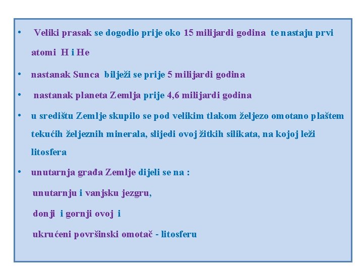  • Veliki prasak se dogodio prije oko 15 milijardi godina te nastaju prvi