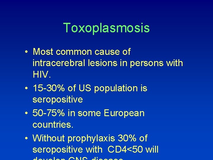 Toxoplasmosis • Most common cause of intracerebral lesions in persons with HIV. • 15