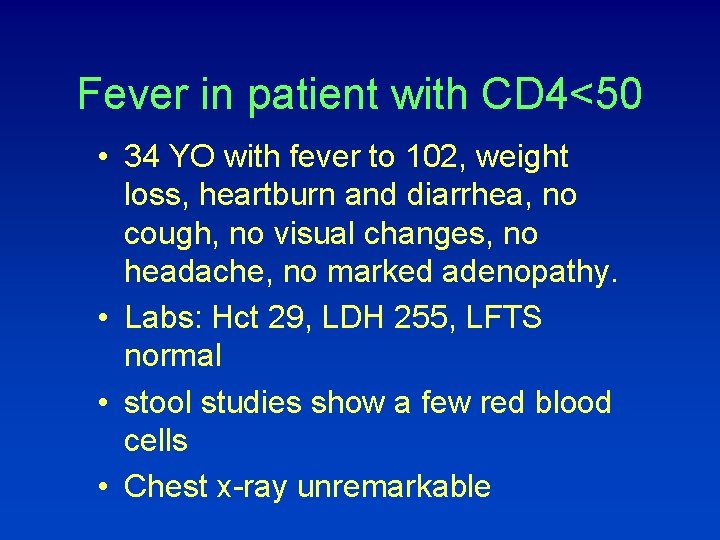 Fever in patient with CD 4<50 • 34 YO with fever to 102, weight