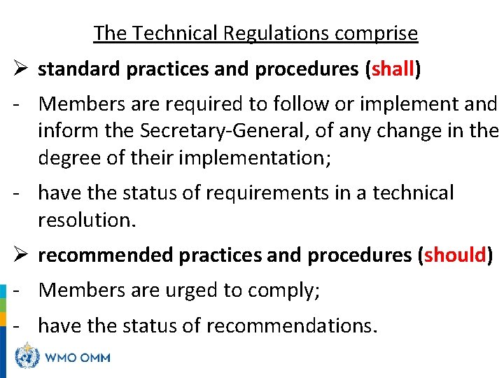 The Technical Regulations comprise Ø standard practices and procedures (shall) - Members are required