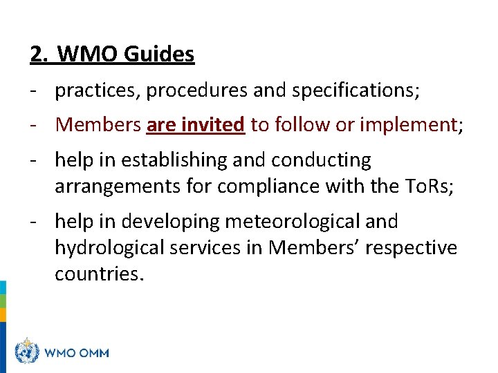 2. WMO Guides - practices, procedures and specifications; - Members are invited to follow