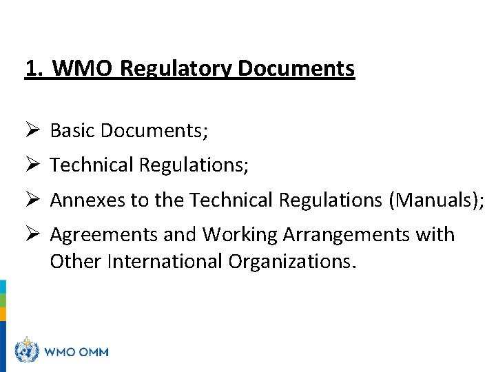 1. WMO Regulatory Documents Ø Basic Documents; Ø Technical Regulations; Ø Annexes to the