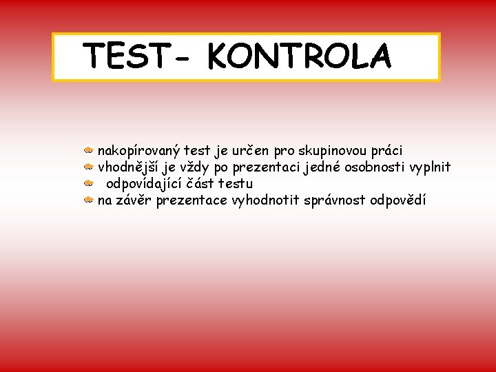 TEST- KONTROLA nakopírovaný test je určen pro skupinovou práci vhodnější je vždy po prezentaci