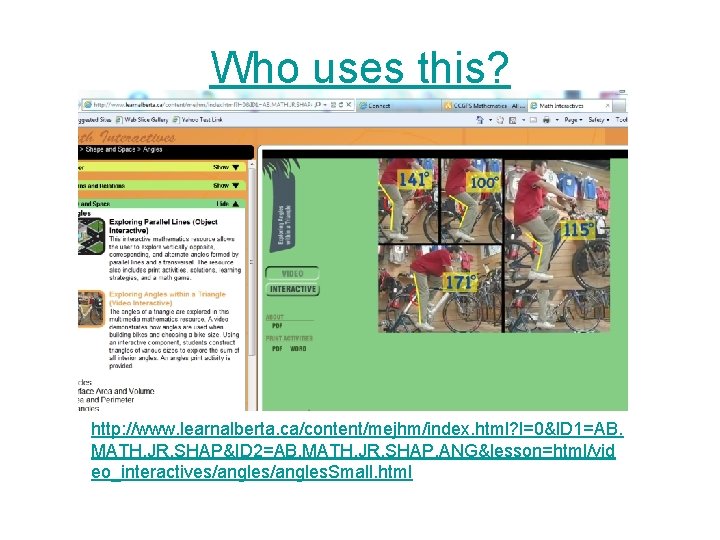 Who uses this? http: //www. learnalberta. ca/content/mejhm/index. html? l=0&ID 1=AB. MATH. JR. SHAP&ID 2=AB.