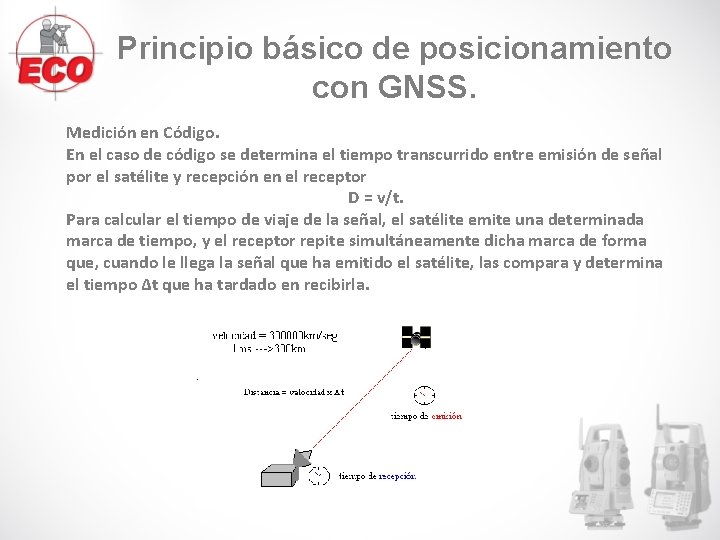 Principio básico de posicionamiento con GNSS. Medición en Código. En el caso de código Principio básico de posicionamiento con GNSS. Medición en Código. En el caso de código