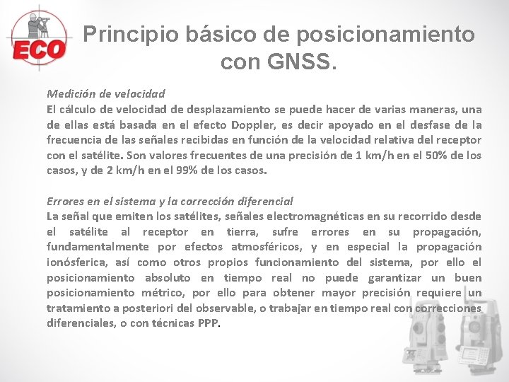 Principio básico de posicionamiento con GNSS. Medición de velocidad El cálculo de velocidad de Principio básico de posicionamiento con GNSS. Medición de velocidad El cálculo de velocidad de