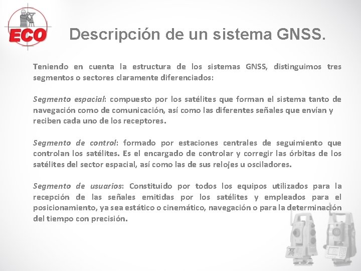 Descripción de un sistema GNSS. Teniendo en cuenta la estructura de los sistemas GNSS, Descripción de un sistema GNSS. Teniendo en cuenta la estructura de los sistemas GNSS,