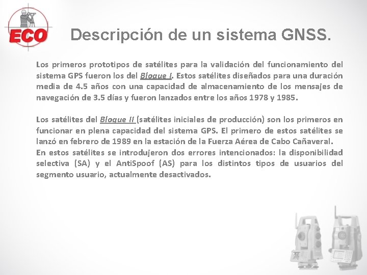 Descripción de un sistema GNSS. Los primeros prototipos de satélites para la validación del Descripción de un sistema GNSS. Los primeros prototipos de satélites para la validación del
