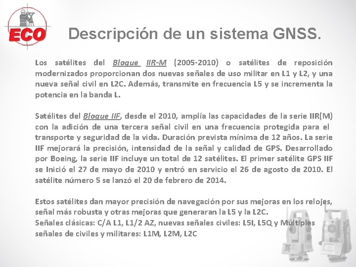 Descripción de un sistema GNSS. Los satélites del Bloque IIR-M (2005 -2010) o satélites Descripción de un sistema GNSS. Los satélites del Bloque IIR-M (2005 -2010) o satélites