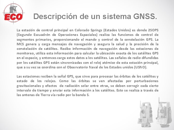 Descripción de un sistema GNSS. La estación de control principal en Colorado Springs (Estados Descripción de un sistema GNSS. La estación de control principal en Colorado Springs (Estados