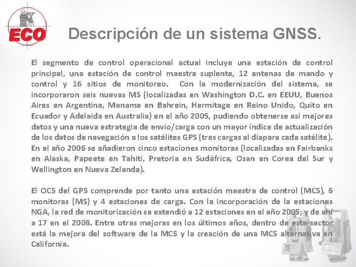 Descripción de un sistema GNSS. El segmento de control operacional actual incluye una estación Descripción de un sistema GNSS. El segmento de control operacional actual incluye una estación
