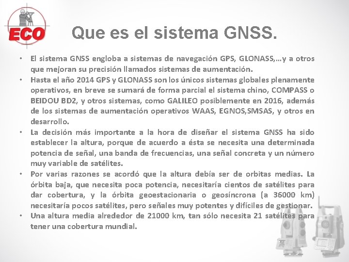 Que es el sistema GNSS. • El sistema GNSS engloba a sistemas de navegación Que es el sistema GNSS. • El sistema GNSS engloba a sistemas de navegación