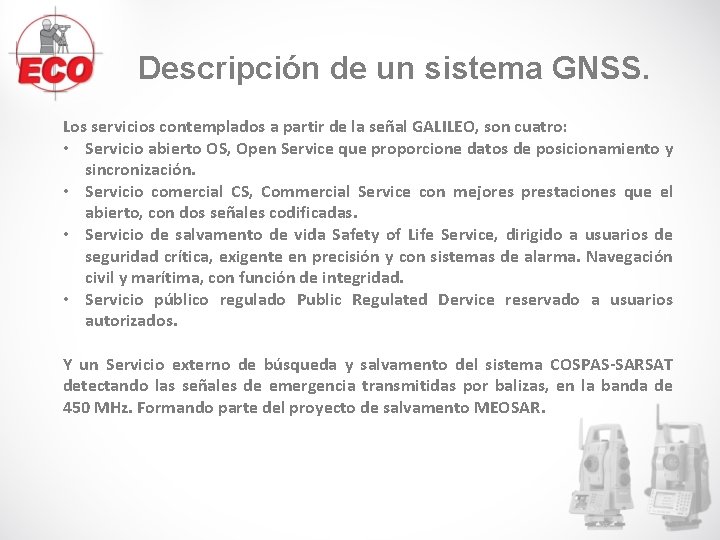 Descripción de un sistema GNSS. Los servicios contemplados a partir de la señal GALILEO, Descripción de un sistema GNSS. Los servicios contemplados a partir de la señal GALILEO,