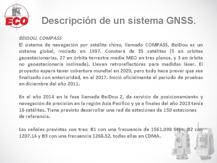 Descripción de un sistema GNSS. BEIDOU. COMPASS El sistema de navegación por satélite chino, Descripción de un sistema GNSS. BEIDOU. COMPASS El sistema de navegación por satélite chino,