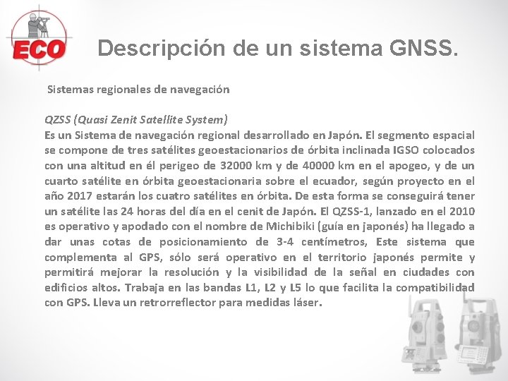 Descripción de un sistema GNSS. Sistemas regionales de navegación QZSS (Quasi Zenit Satellite System) Descripción de un sistema GNSS. Sistemas regionales de navegación QZSS (Quasi Zenit Satellite System)