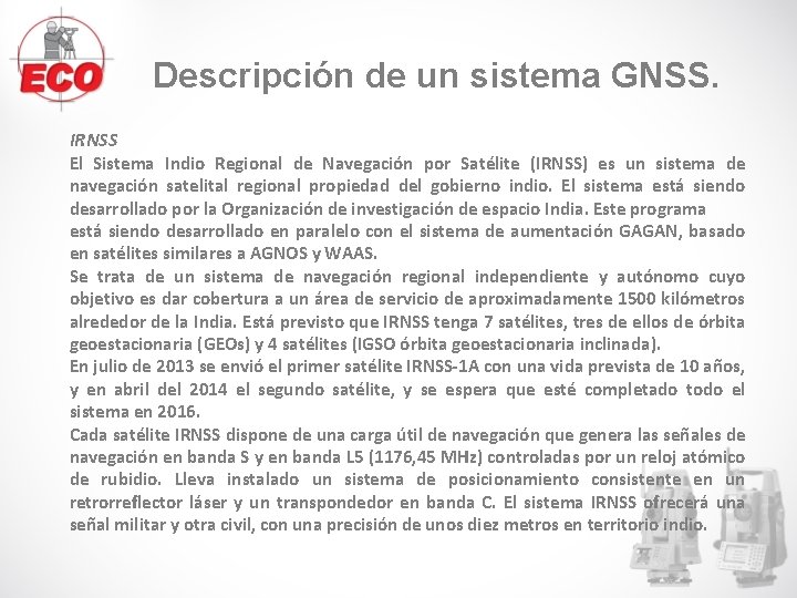 Descripción de un sistema GNSS. IRNSS El Sistema Indio Regional de Navegación por Satélite Descripción de un sistema GNSS. IRNSS El Sistema Indio Regional de Navegación por Satélite