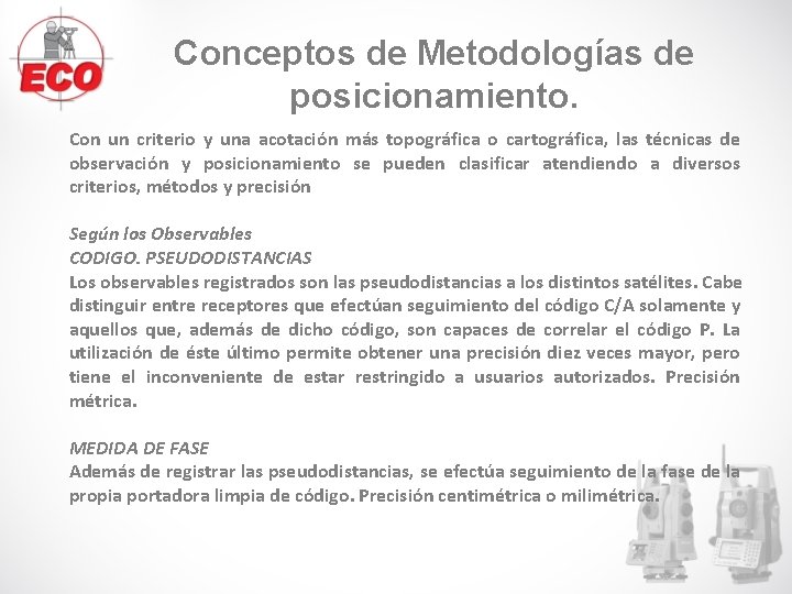 Conceptos de Metodologías de posicionamiento. Con un criterio y una acotación más topográfica o Conceptos de Metodologías de posicionamiento. Con un criterio y una acotación más topográfica o