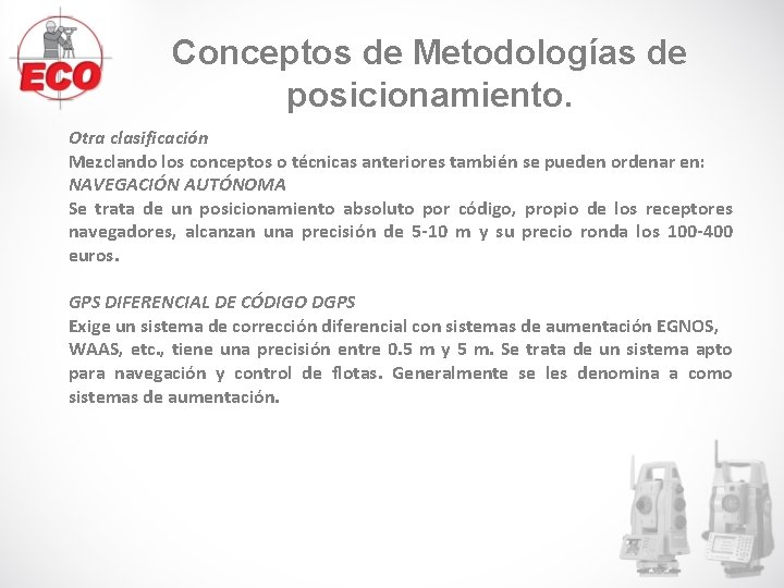 Conceptos de Metodologías de posicionamiento. Otra clasificación Mezclando los conceptos o técnicas anteriores también Conceptos de Metodologías de posicionamiento. Otra clasificación Mezclando los conceptos o técnicas anteriores también