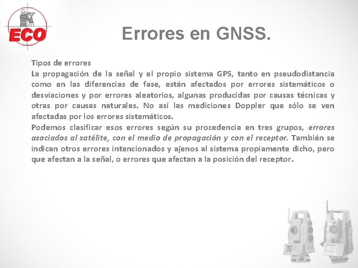 Errores en GNSS. Tipos de errores La propagación de la señal y el propio Errores en GNSS. Tipos de errores La propagación de la señal y el propio