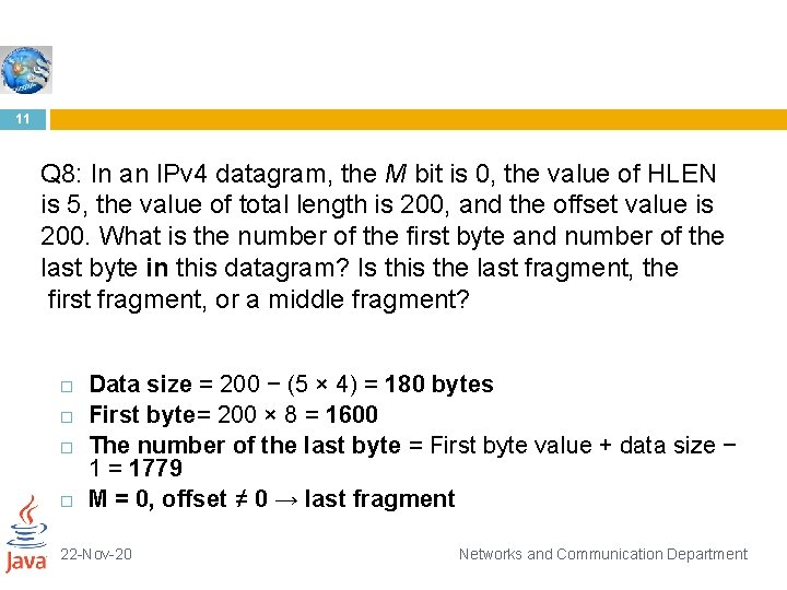 11 Q 8: In an IPv 4 datagram, the M bit is 0, the