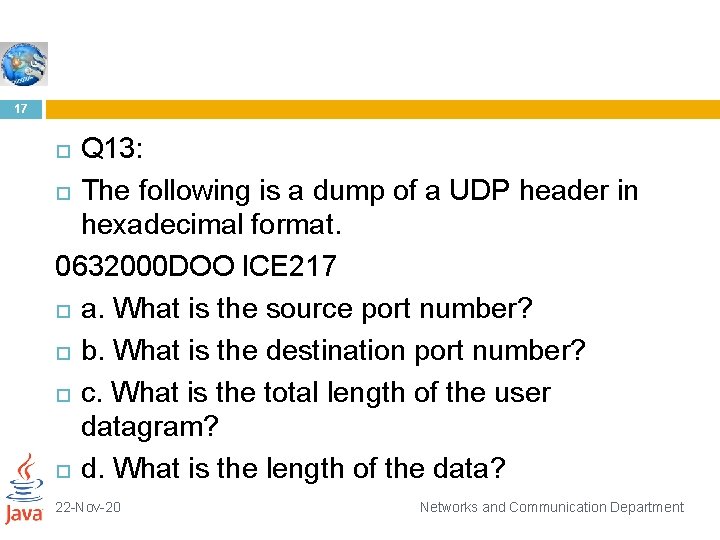 17 Q 13: The following is a dump of a UDP header in hexadecimal