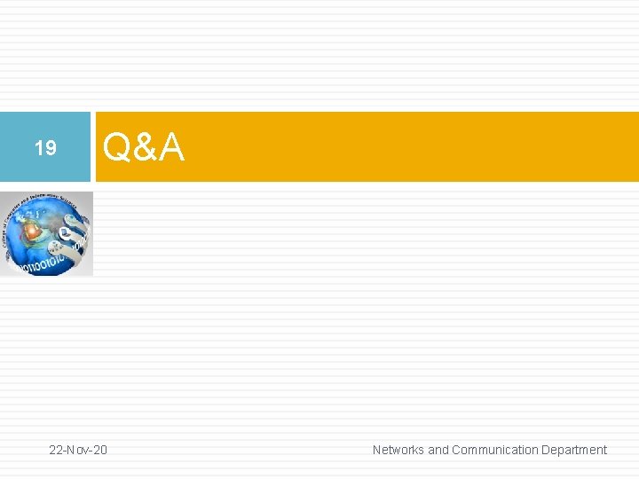 19 Q&A 22 -Nov-20 Networks and Communication Department 