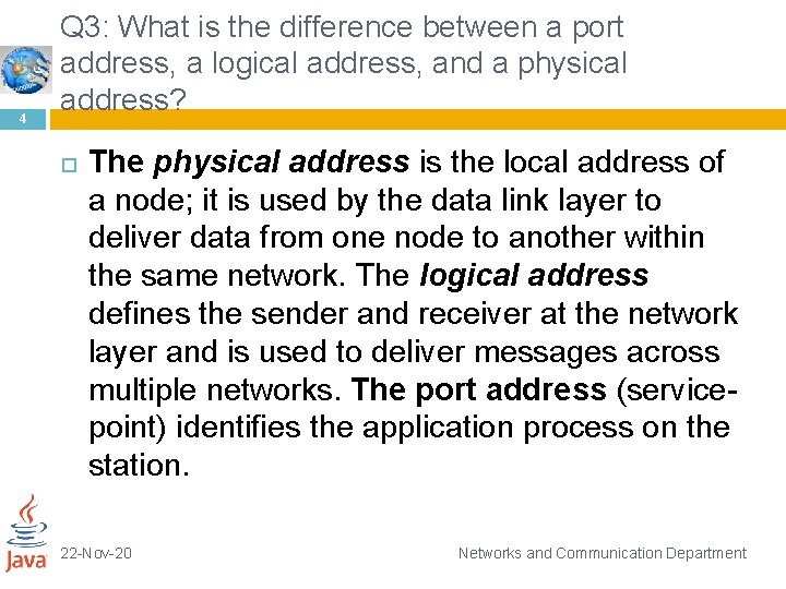4 Q 3: What is the difference between a port address, a logical address,