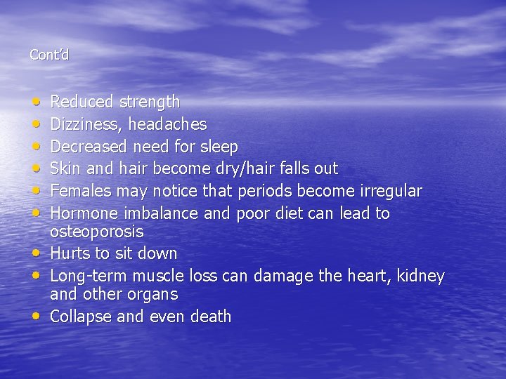 Cont’d • • • Reduced strength Dizziness, headaches Decreased need for sleep Skin and