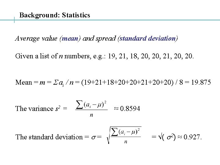 Background: Statistics Average value (mean) and spread (standard deviation) Given a list of n