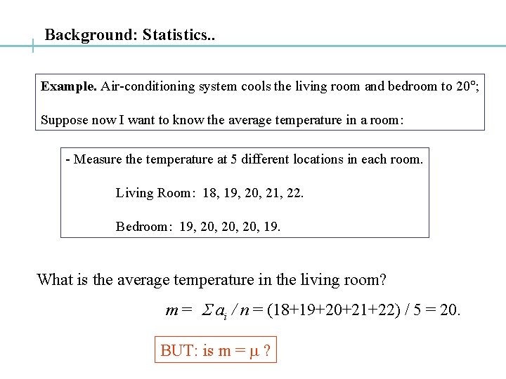 Background: Statistics. . Example. Air-conditioning system cools the living room and bedroom to 20