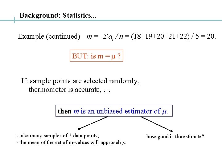 Background: Statistics. . . Example (continued) m = S ai / n = (18+19+20+21+22)