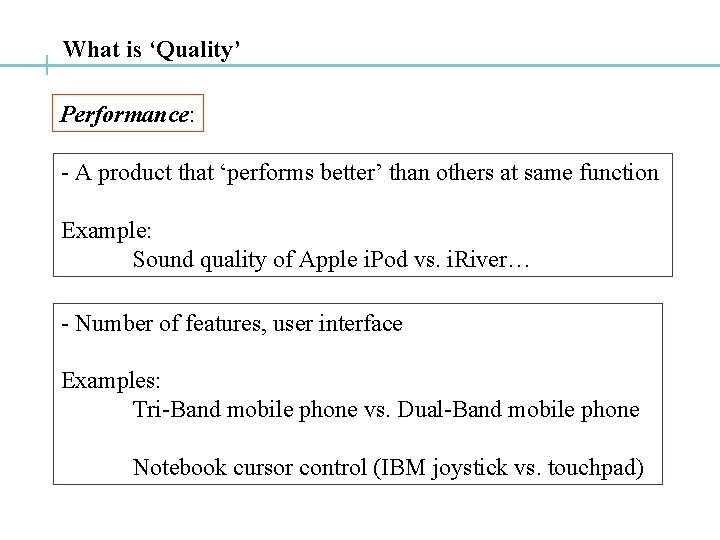 What is ‘Quality’ Performance: - A product that ‘performs better’ than others at same