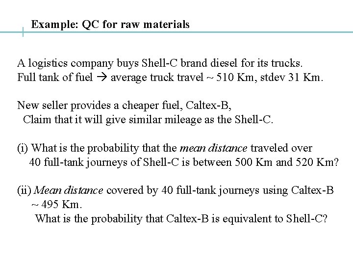 Example: QC for raw materials A logistics company buys Shell-C brand diesel for its